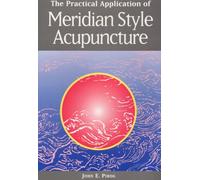 The Practical Application of Meridian Style Acupuncture