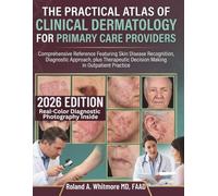 The Practical Atlas of Clinical Dermatology for Primary Care Providers: Comprehensive Reference Featuring Skin Disease Recognition, Diagnostic ... Practice (The Practical Dermatology Series)