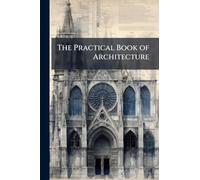 The Practical Book of Architecture