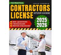 The Practical Contractors License Study Guide: 1200+ Questions and 7 Mock Exams with Straightforward Explanations, Proven Strategies, and State Guidance to Eliminate Stress and Build Confidence