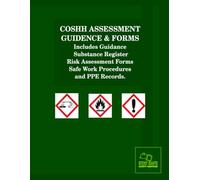 The Practical COSHH Assessment Handbook: Includes Guidance, Substance Register, Risk Assessment Forms, Safe Work Procedures and PPE Records