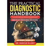 The Practical Diagnostic Handbook: DSM-5-TR Criteria Simplified with 2,000 Case-Based Questions and Clinical Frameworks for Mental Health Assessment and Differential Diagnosis