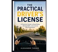 The Practical Driver’s License: A Practical Guide to Road Rules, Driving Skills, and License Test Preparation (The Practical Driver Series)