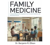 The Practical Family Medicine: A Clinical Reference for Outpatient Care, Preventive Medicine, and ABFM Board Review