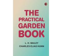 The Practical Garden-Book