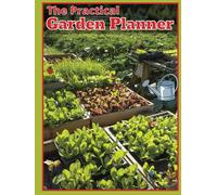 The Practical Garden Planner: A Basic Guide to Planting Vegetables