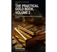 The Practical Gold Book, Volume 2: Building and Protecting a Modern Precious-Metals Portfolio