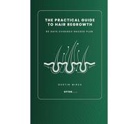 The Practical Guide to Hair Regrowth: 90 days evidence-backed plan for thicker hair