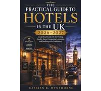 The Practical Guide to Hotels in the UK 2026-2027: Good Hotel Guide UK for Finding Quality Stays, Comparing Locations, and Booking with Confidence