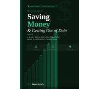 The Practical Guide to Saving Money & Getting out of Debt: Simple Strategies to Eliminate Debt, Build Your Savings, and Achieve Financial Freedom - Without Giving Up Your Life