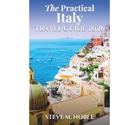 The Practical Italy Travel Guide 2026: Smart Itineraries, Train and Transit Tips, Local Food, and Cultural Insights for Cities, Villages, and Coastal Stops