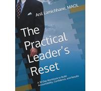 The Practical Leader’s Reset: A 30-Day Workbook to Build Accountability, Confidence, and Results