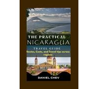 The Practical Nicaragua Travel Guide: Routes, Costs, and Travel tips across regions.