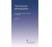 The Practical photographer: An illustrated monthly of technical photography: Volume 2