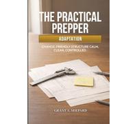 The Practical Prepper - Adaptation: Preparedness Across Life Stages and Constraints (The Practical Prepper Series)