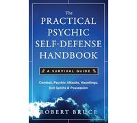 The Practical Psychic Self-Defense Handbook: A Survival Guide