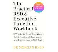 The Practical RSD & Executive Function Workbook: 9 Weeks to Beat Overwhelm, Build Emotional Resilience, and Rewire Your ADHD Brain