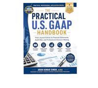 THE PRACTICAL U.S. GAAP HANDBOOK: From Journal Entries to Financial Statements, Audit Risk, and Professional Decision-Making (U.S. ACCOUNTING PROFESSIONAL SERIES)