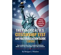 THE PRACTICAL US CITIZENSHIP TEST AND NATURALIZATION GUIDE 2026: All you need to pass the US Naturalization Interview and Civics Test - Your step-by-step path to becoming a proud American Citizen