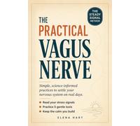 The Practical Vagus Nerve: Simple, Science-Informed Practices for Nervous System Regulation, Read Your Stress Signals, Settle Your Body, and Keep the ... Build (Elena Hart The Nervous-System Method)