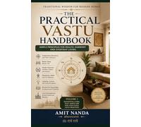 The Practical Vastu Handbook - Volume 1: Traditional Wisdom for Modern Homes