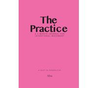 The Practice: A 3-Month Journal for Intentional Movement | By Altu