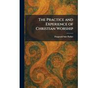 The Practice and Experience of Christian Worship