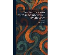 The Practice and Theory of Individual Psychology