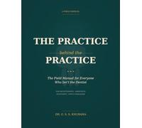 The Practice Behind the Practice: The Field Manual for Everyone Who Isn’t the Dentist