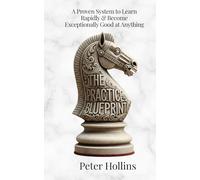 The Practice Blueprint: A Proven System to Learn Rapidly & Become Exceptionally Good at Anything (Learning how to Learn)