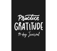 The Practice Gratitude Guided Journal: A 90-Day Journey to Reset, Reflect, and Focus on What Matters