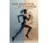 The Practice of Change: The Art and Science of Training (Training Wisdom Collection)