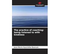 The practice of coaching: being listened to with kindness