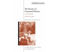 [(The Practice of Conceptual History: Timing History, Spacing Concepts)] [Author: Reinhart Koselleck] published on (July, 2002)