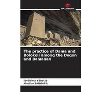 The practice of Dama and Bolokoli among the Dogon and Bamanan