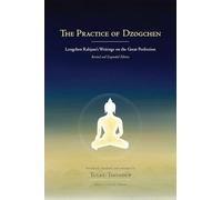 The Practice of Dzogchen: Longchen Rabjam's Writings on the Great Perfection (Buddhayana Foundation)