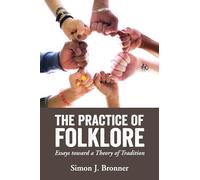The Practice of Folklore: Essays toward a Theory of Tradition