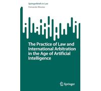 The Practice of Law and International Arbitration in the Age of Artificial Intelligence (SpringerBriefs in Law)