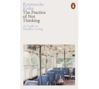 The Practice Of Not Thinking (ebook)