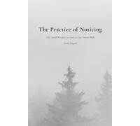 The Practice of Noticing: Fifty Small Wonders to Find on Any Nature Walk