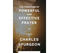 The Practice of Powerful and Effective Prayer