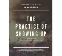 The Practice of Showing Up: A Self-Study Journal Rooted in the Bhagavad Gita + Karma Yoga