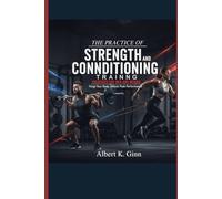 THE PRACTICE OF STRENGTH AND CONDITIONING TRAINING EXERCISES FOR MEN AND WOMEN