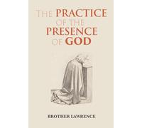 The Practice of the Presence of God: Complete Large Print Edition Including the Spiritual Maxims, The Character, and Gathered Thoughts