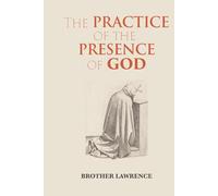The Practice of the Presence of God: Complete Large Print Edition Including the Spiritual Maxims, The Character, and Gathered Thoughts