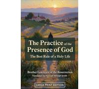 The Practice of the Presence of God: The Best Rule of a Holy Life