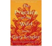 The Practice Of The Wild: Essays
