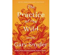The Practice of the Wild: Essays