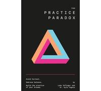 The Practice Paradox: Avoid Burnout. Embrace Balance. Build the Practice of Your Dreams.