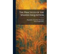 The Practices of the Spanish Inquisition
